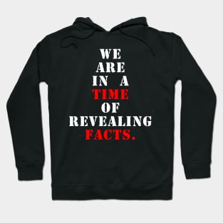 We are in a time of revealing facts Hoodie